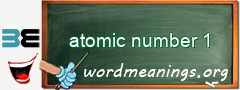 WordMeaning blackboard for atomic number 1